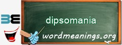 WordMeaning blackboard for dipsomania